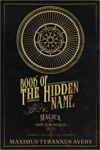 Book of the Hidden Name - Magick of the Shem HaMephorash Angels By Maximus Tyrannus Avery
